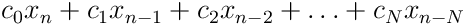 \displaystyle\;c_{0}x_{n}+c_{1}x_{n-1}+c_{2}x_{n-2}+\ldots+c_{N}x_{n-N}