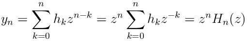 y_{n}=\sum_{k=0}^{n}h_{k}z^{n-k}=z^{n}\sum_{k=0}^{n}h_{k}z^{-k}=z^{n}H_{n}(z)