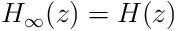 H_{\infty}(z)=H(z)
