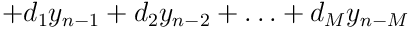 \displaystyle+d_{1}y_{n-1}+d_{2}y_{n-2}+\ldots+d_{M}y_{n-M}
