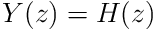 Y(z)=H(z)