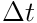 \Delta t