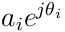a_{i}e^{j\theta_{i}}