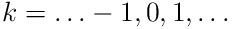 k=\ldots-1,0,1,\ldots