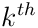k^{th}
