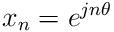 x_{n}=e^{jn\theta}