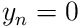y_{n}=0