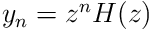 y_{n}=z^{n}H(z)