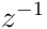 z^{-1}